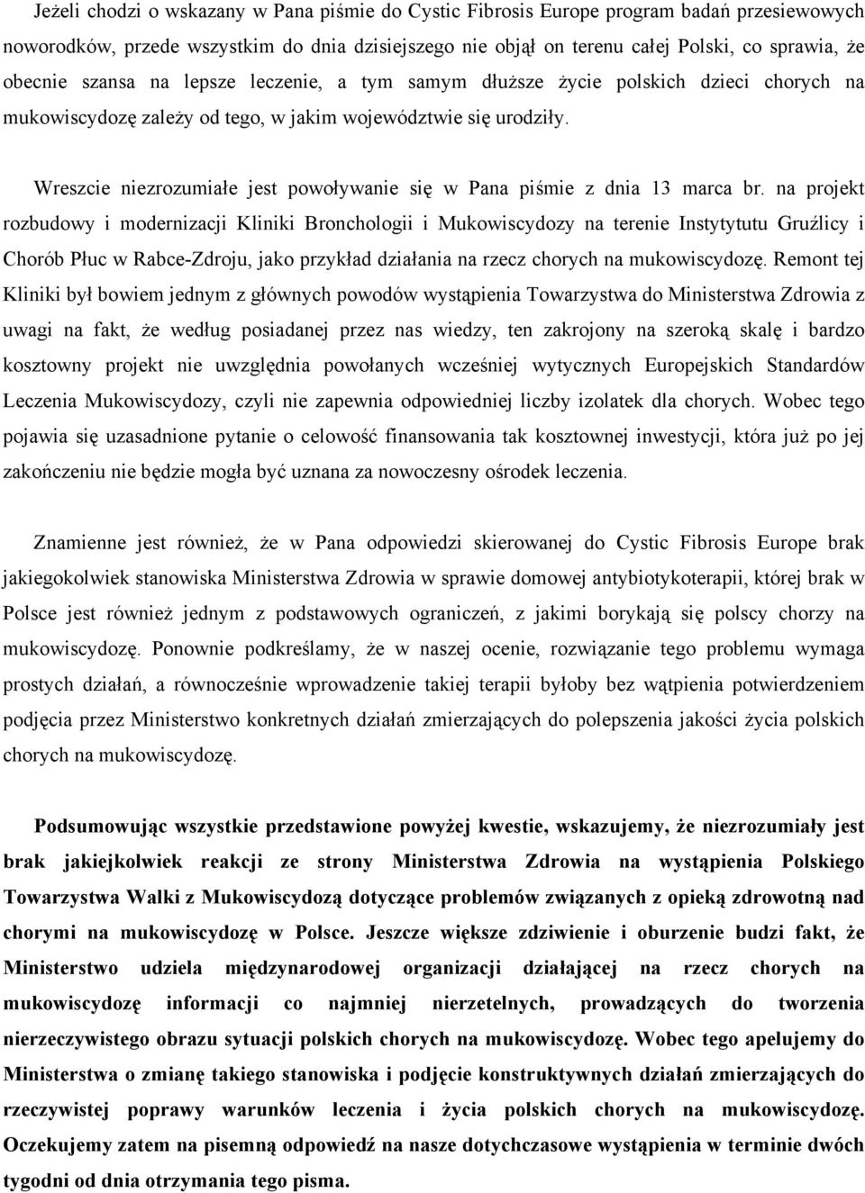 Wreszcie niezrozumiałe jest powoływanie się w Pana piśmie z dnia 13 marca br.