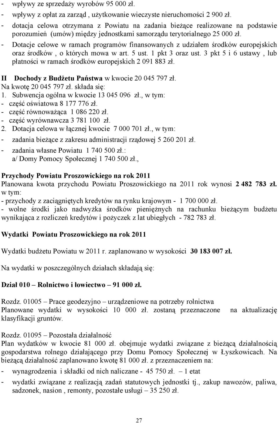 - Dotacje celowe w ramach programów finansowanych z udziałem środków europejskich oraz środków, o których mowa w art. 5 ust. 1 pkt 3 oraz ust.