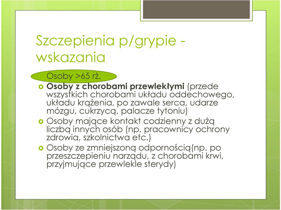 zawale serca, udarze mózgu, cukrzycą, palacze tytoniu) Osoby mające kontakt codzienny z dużą liczbą