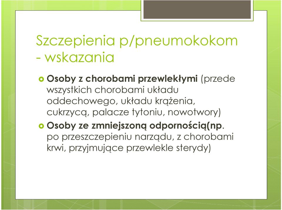 cukrzycą, palacze tytoniu, nowotwory) Osoby ze zmniejszoną