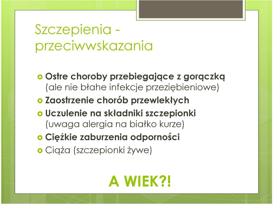 przewlekłych Uczulenie na składniki szczepionki (uwaga alergia na