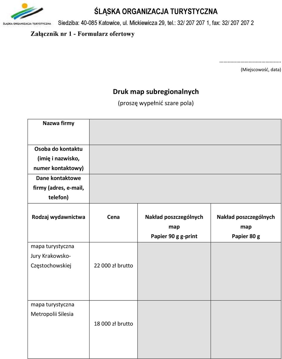 kontaktu (imię i nazwisko, numer kontaktowy) Dane kontaktowe firmy (adres, e-mail, telefon) Rodzaj