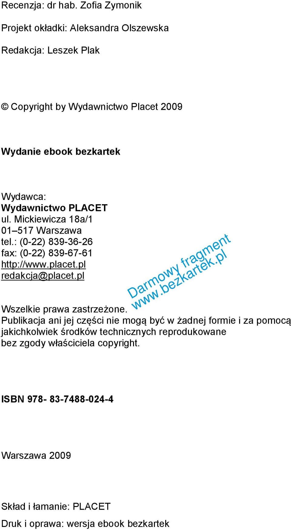 Wydawnictwo PLACET ul. Mickiewicza 18a/1 01 517 Warszawa tel.: (0-22) 839-36-26 fax: (0-22) 839-67-61 http://www.placet.pl redakcja@placet.