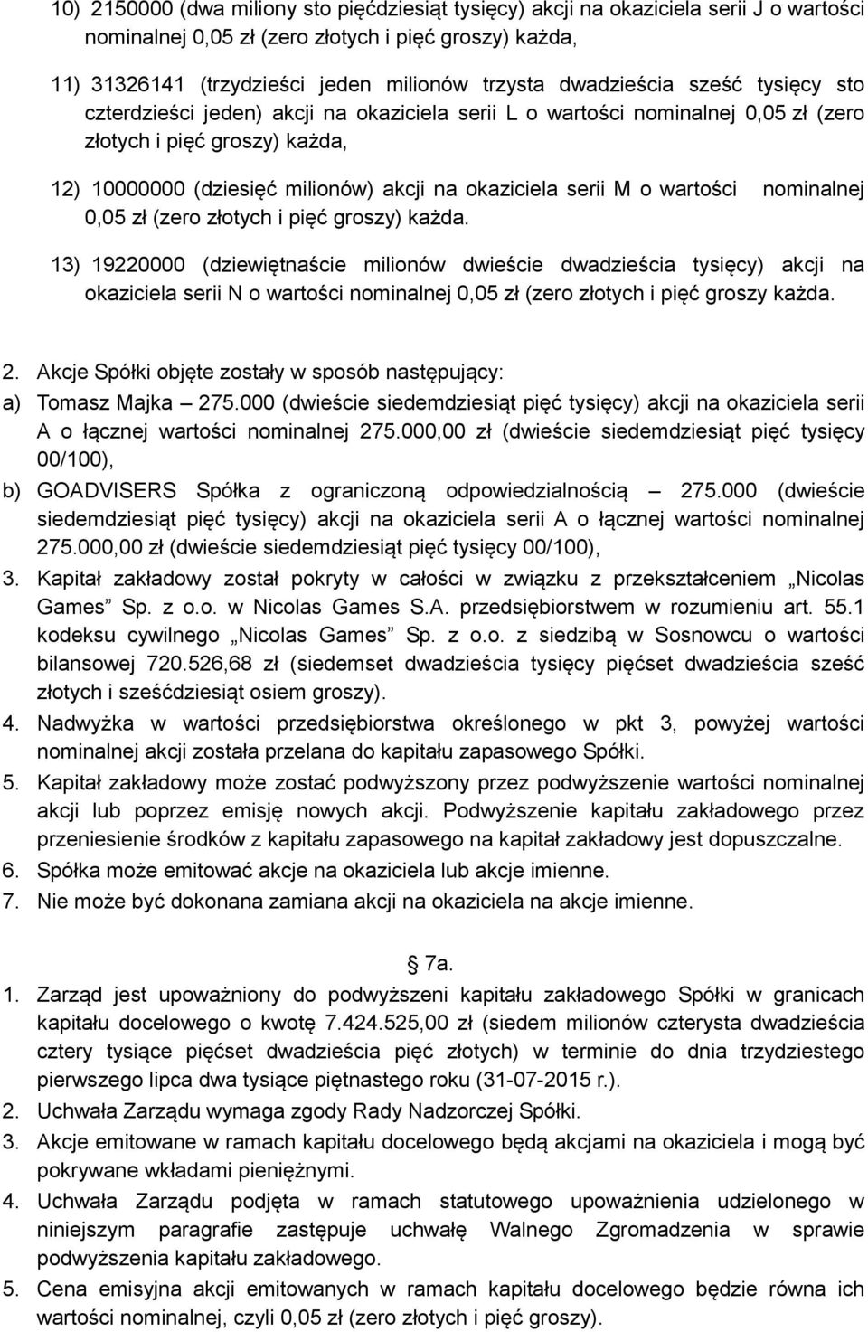 serii M o wartości nominalnej 0,05 zł (zero złotych i pięć groszy) każda.