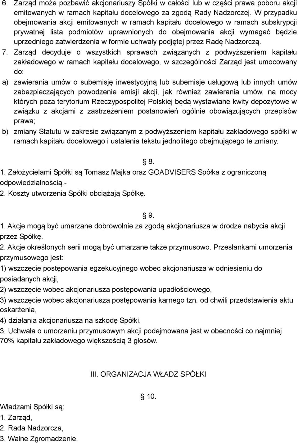 formie uchwały podjętej przez Radę Nadzorczą. 7.
