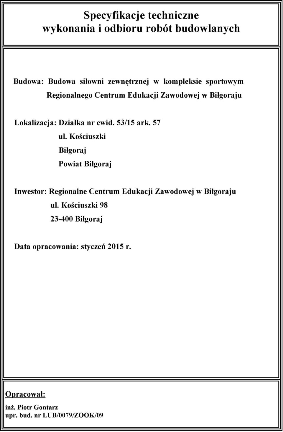 Kościuszki Biłgoraj Powiat Biłgoraj Inwestor: Regionalne Centrum Edukacji Zawodowej w Biłgoraju ul.