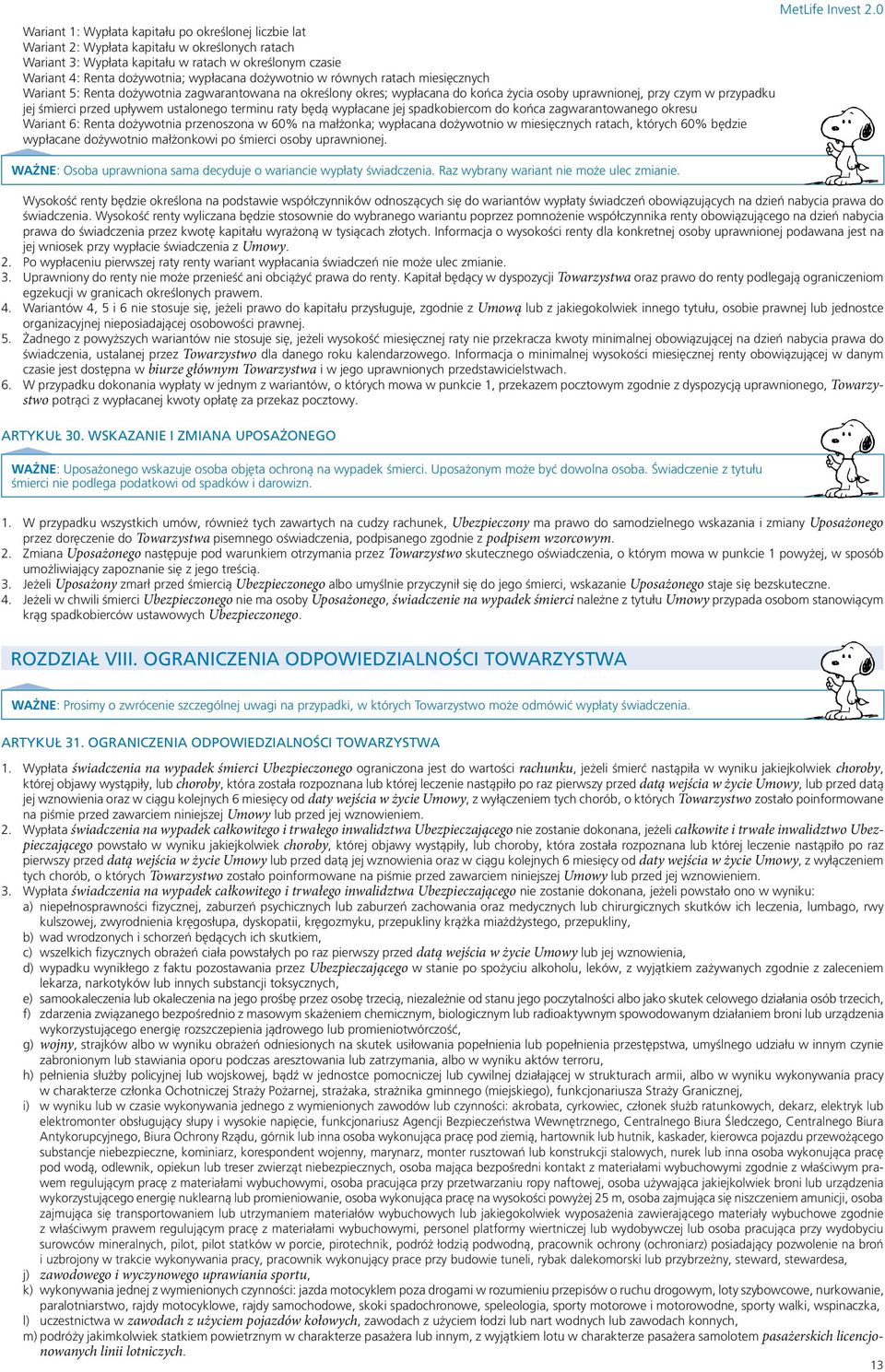 ustalonego terminu raty będą wypłacane jej spadkobiercom do końca zagwarantowanego okresu Wariant 6: Renta dożywotnia przenoszona w 60% na małżonka; wypłacana dożywotnio w miesięcznych ratach,