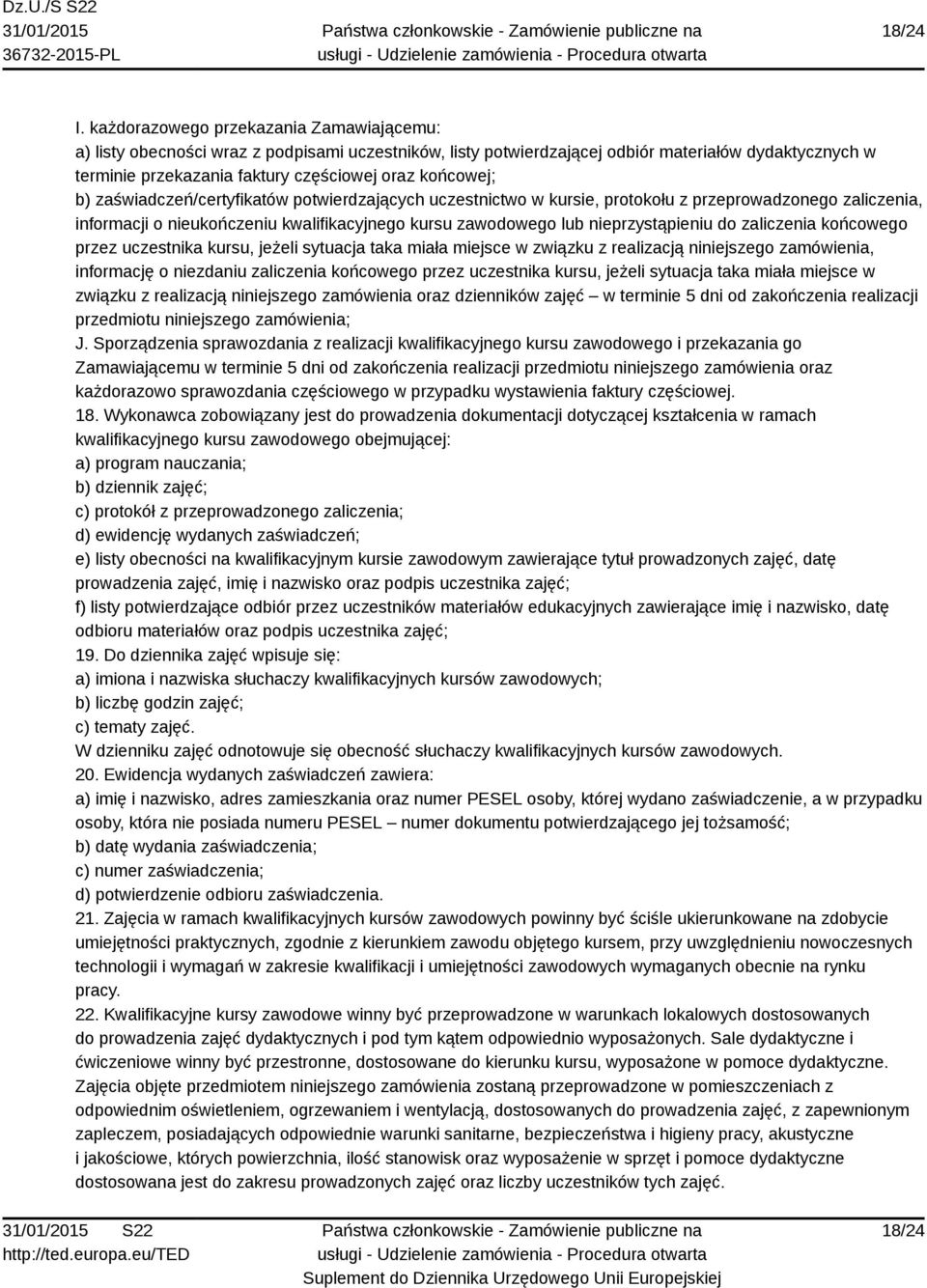 końcowej; b) zaświadczeń/certyfikatów potwierdzających uczestnictwo w kursie, protokołu z przeprowadzonego zaliczenia, informacji o nieukończeniu kwalifikacyjnego kursu zawodowego lub