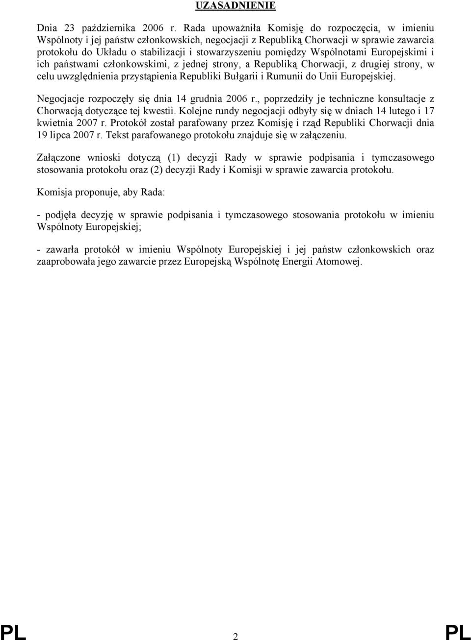 pomiędzy Wspólnotami Europejskimi i ich państwami członkowskimi, z jednej strony, a Republiką Chorwacji, z drugiej strony, w celu uwzględnienia przystąpienia Republiki Bułgarii i Rumunii do Unii