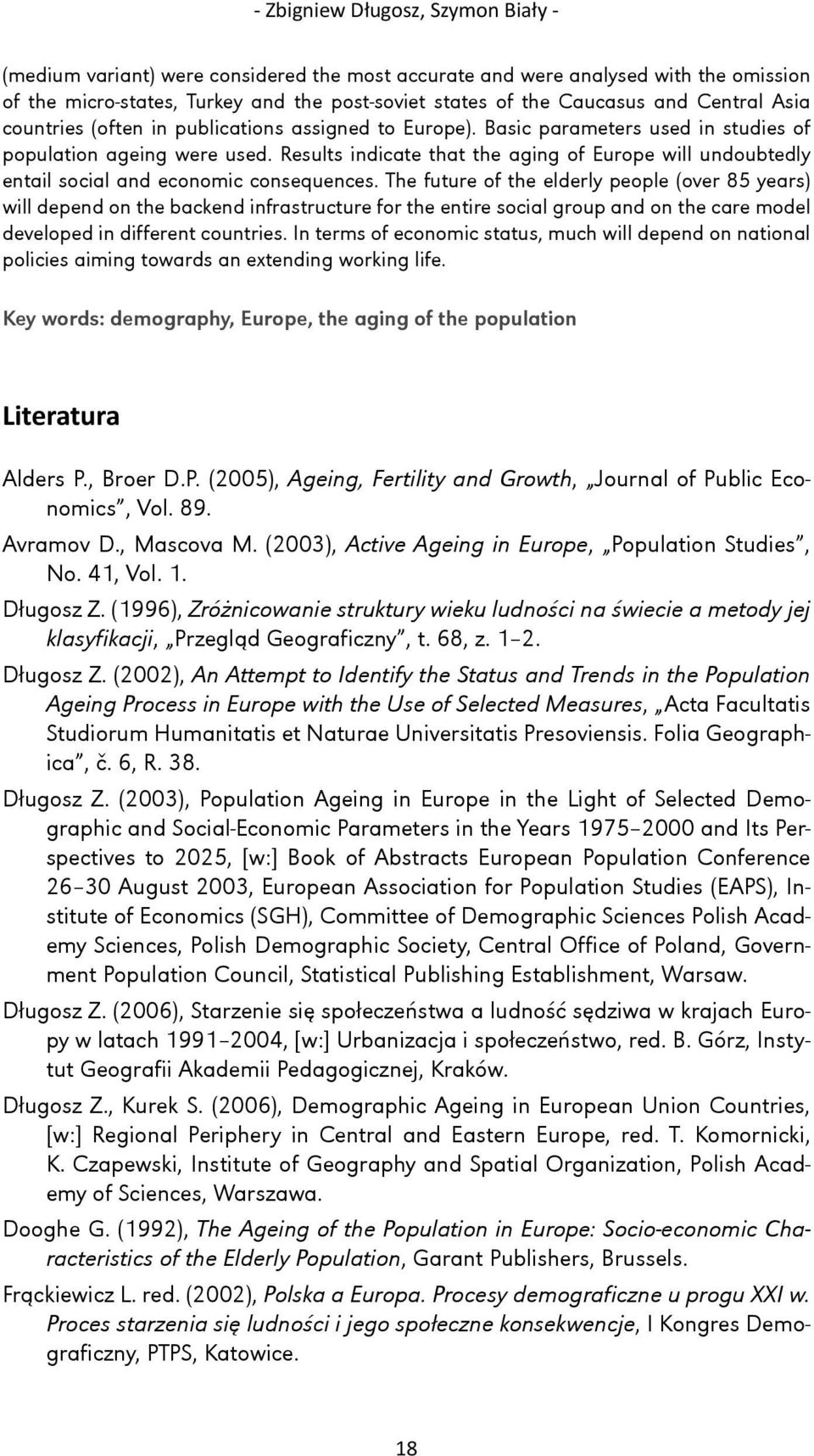 Results indicate that the aging of Europe will undoubtedly entail social and economic consequences.