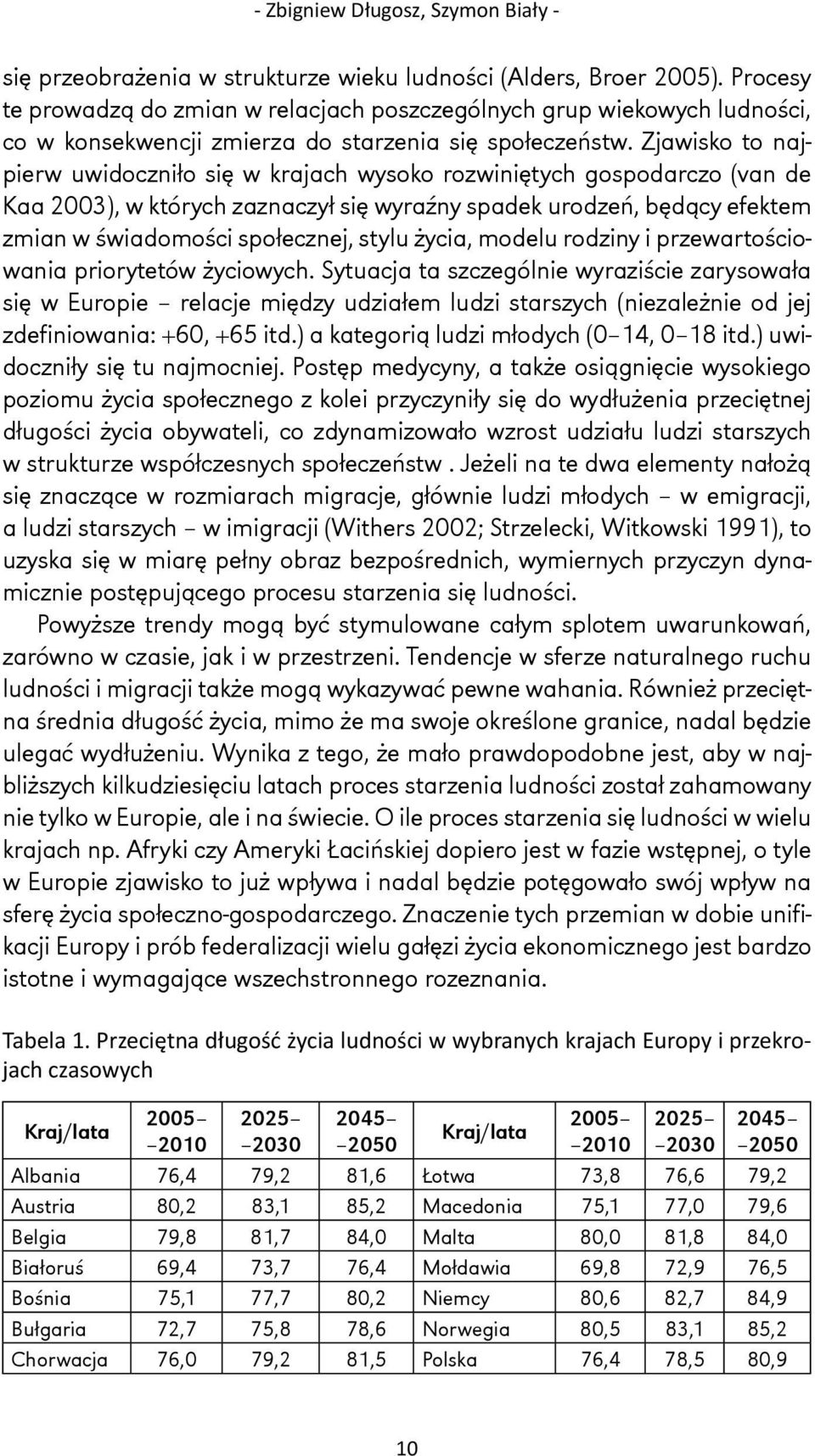 Zjawisko to najpierw uwidoczniło się w krajach wysoko rozwiniętych gospodarczo (van de Kaa 2003), w których zaznaczył się wyraźny spadek urodzeń, będący efektem zmian w świadomości społecznej, stylu