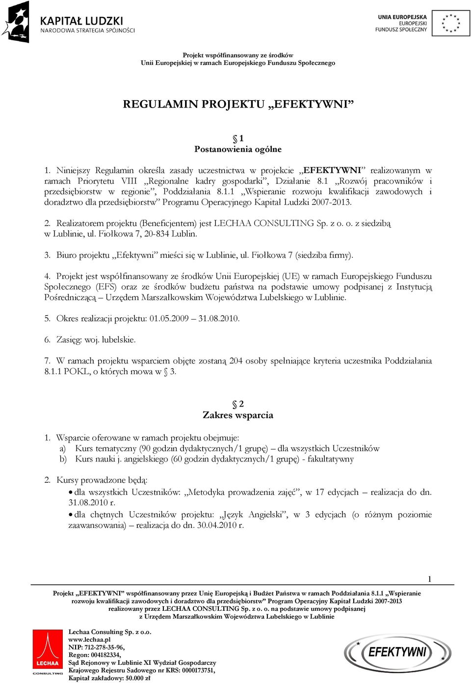 1 Rozwój pracowników i przedsiębiorstw w regionie, Poddziałania 8.1.1 Wspieranie rozwoju kwalifikacji zawodowych i doradztwo dla przedsiębiorstw Programu Operacyjnego Kapitał Ludzki 20