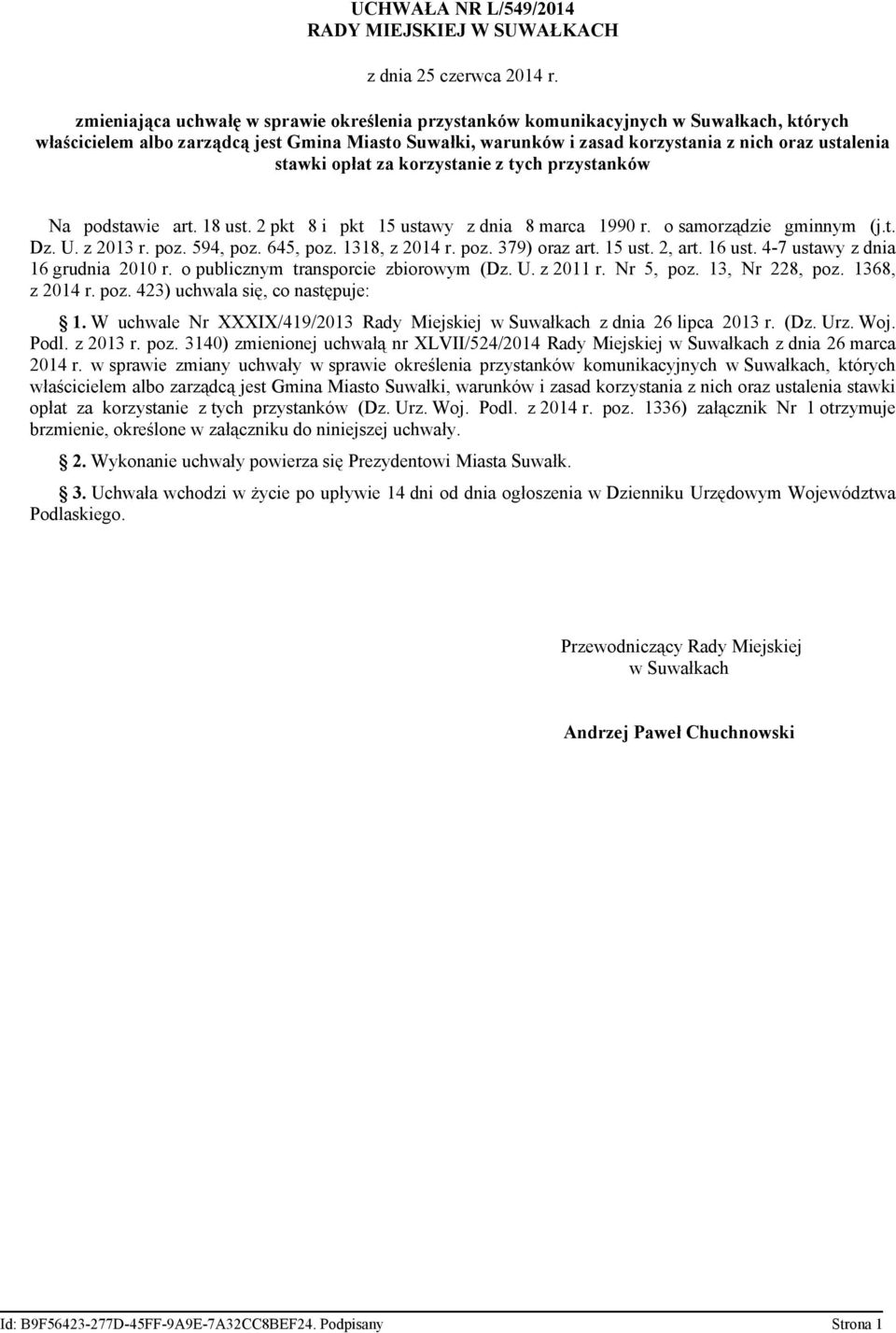 stawki opłat za korzystanie z tych przystanków Na podstawie art. 18 ust. 2 pkt 8 i pkt 15 ustawy z dnia 8 marca 1990 r. o samorządzie gminnym (j.t. Dz. U. z 2013 r. poz. 594, poz. 645, poz.