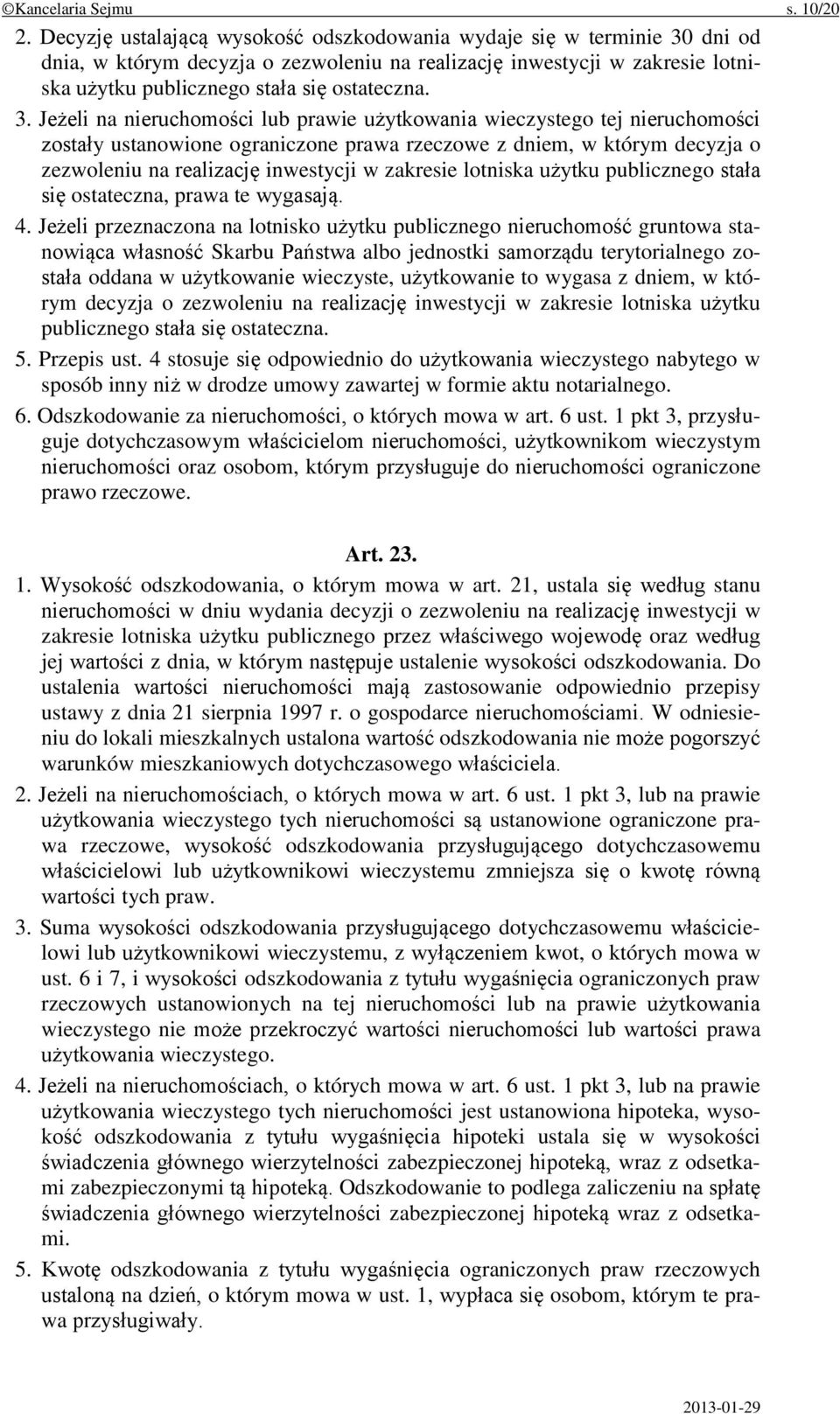 dni od dnia, w którym decyzja o zezwoleniu na realizację inwestycji w zakresie lotniska użytku publicznego stała się ostateczna. 3.