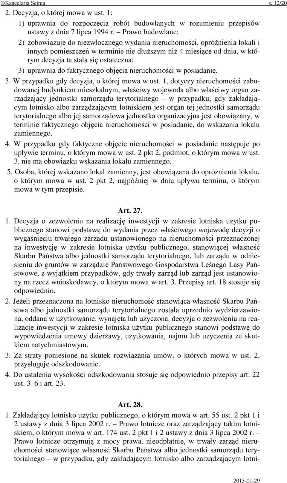 ostateczna; 3) uprawnia do faktycznego objęcia nieruchomości w posiadanie. 3. W przypadku gdy decyzja, o której mowa w ust.