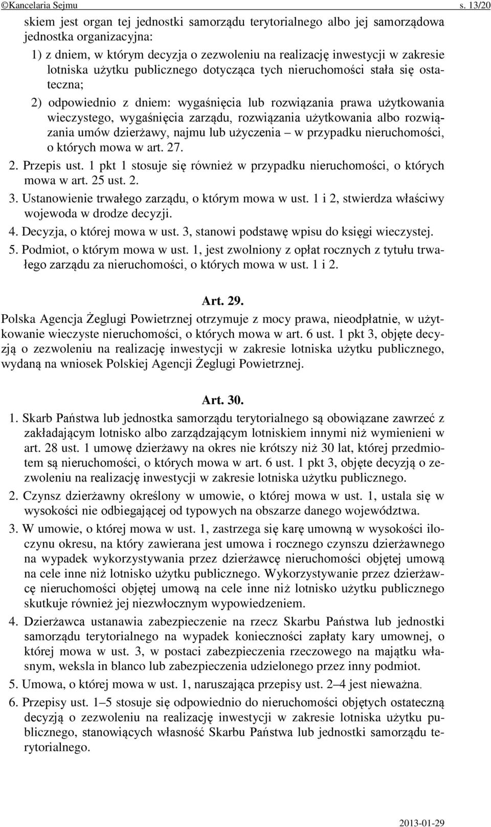 użytku publicznego dotycząca tych nieruchomości stała się ostateczna; 2) odpowiednio z dniem: wygaśnięcia lub rozwiązania prawa użytkowania wieczystego, wygaśnięcia zarządu, rozwiązania użytkowania