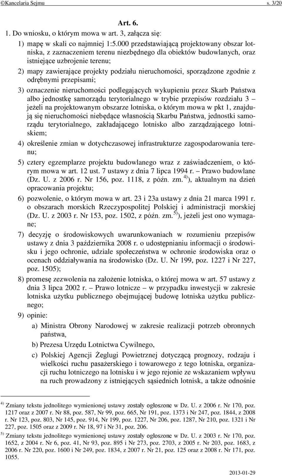 sporządzone zgodnie z odrębnymi przepisami; 3) oznaczenie nieruchomości podlegających wykupieniu przez Skarb Państwa albo jednostkę samorządu terytorialnego w trybie przepisów rozdziału 3 jeżeli na