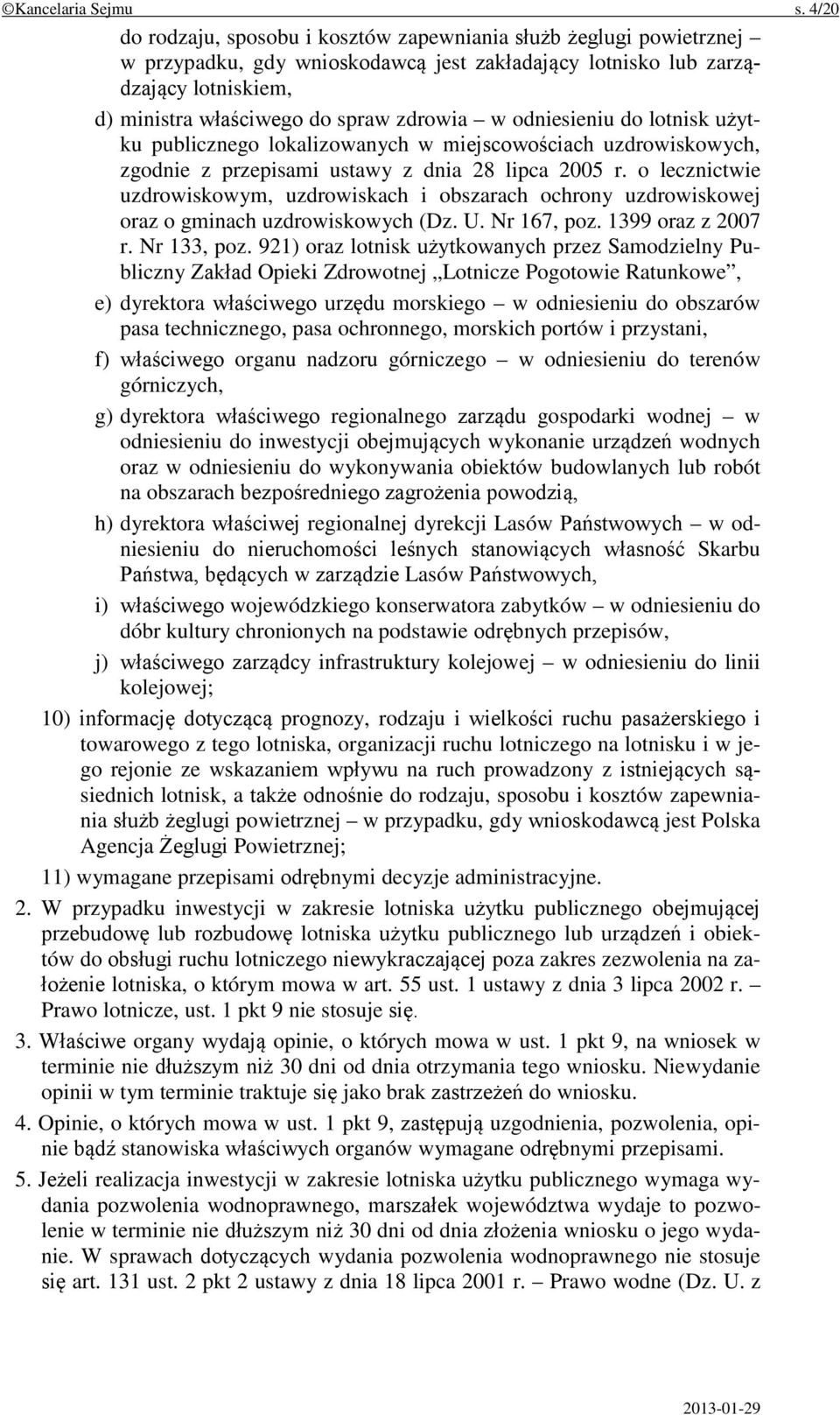 odniesieniu do lotnisk użytku publicznego lokalizowanych w miejscowościach uzdrowiskowych, zgodnie z przepisami ustawy z dnia 28 lipca 2005 r.