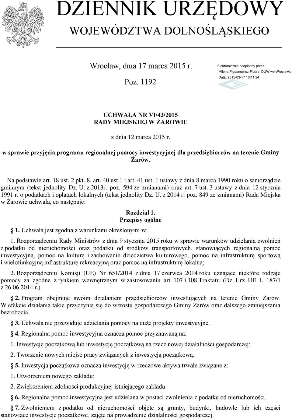 40 ust.1 i art. 41 ust. 1 ustawy z dnia 8 marca 1990 roku o samorządzie gminnym (tekst jednolity Dz. U. z 2013r. poz. 594 ze zmianami) oraz art. 7 ust. 3 ustawy z dnia 12 stycznia 1991 r.