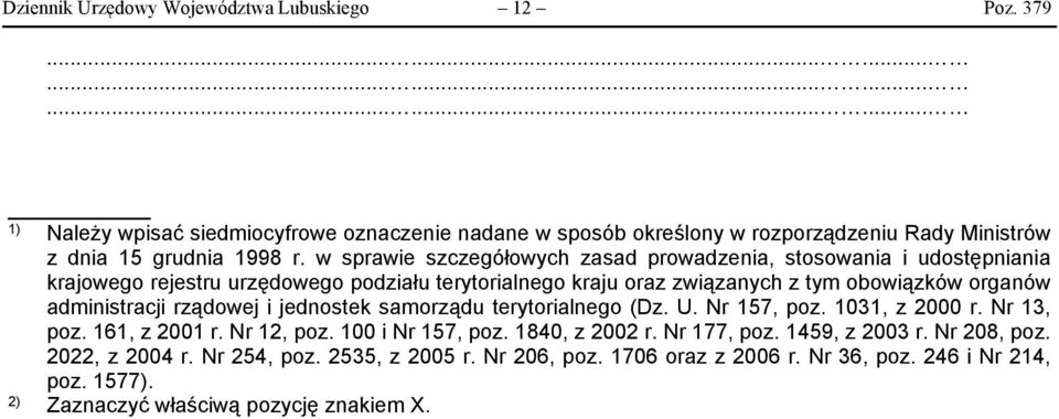 administracji rządowej i jednostek samorządu terytorialnego (Dz. U. Nr 157, poz. 1031, z 2000 r. Nr 13, poz. 161, z 2001 r. Nr 12, poz. 100 i Nr 157, poz. 1840, z 2002 r.