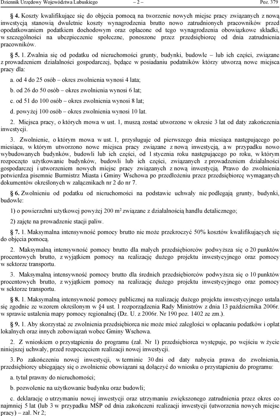 opodatkowaniem podatkiem dochodowym oraz opłacone od tego wynagrodzenia obowiązkowe składki, w szczególności na ubezpieczenie społeczne, ponoszone przez przedsiębiorcę od dnia zatrudnienia