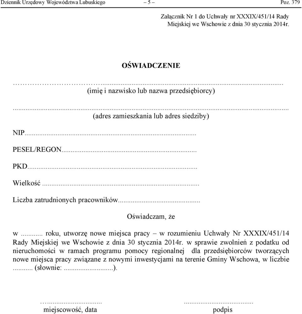 .. Oświadczam, że w... roku, utworzę nowe miejsca pracy w rozumieniu Uchwały Nr XXXIX/451/14 Rady Miejskiej we Wschowie z dnia 30 stycznia 2014r.