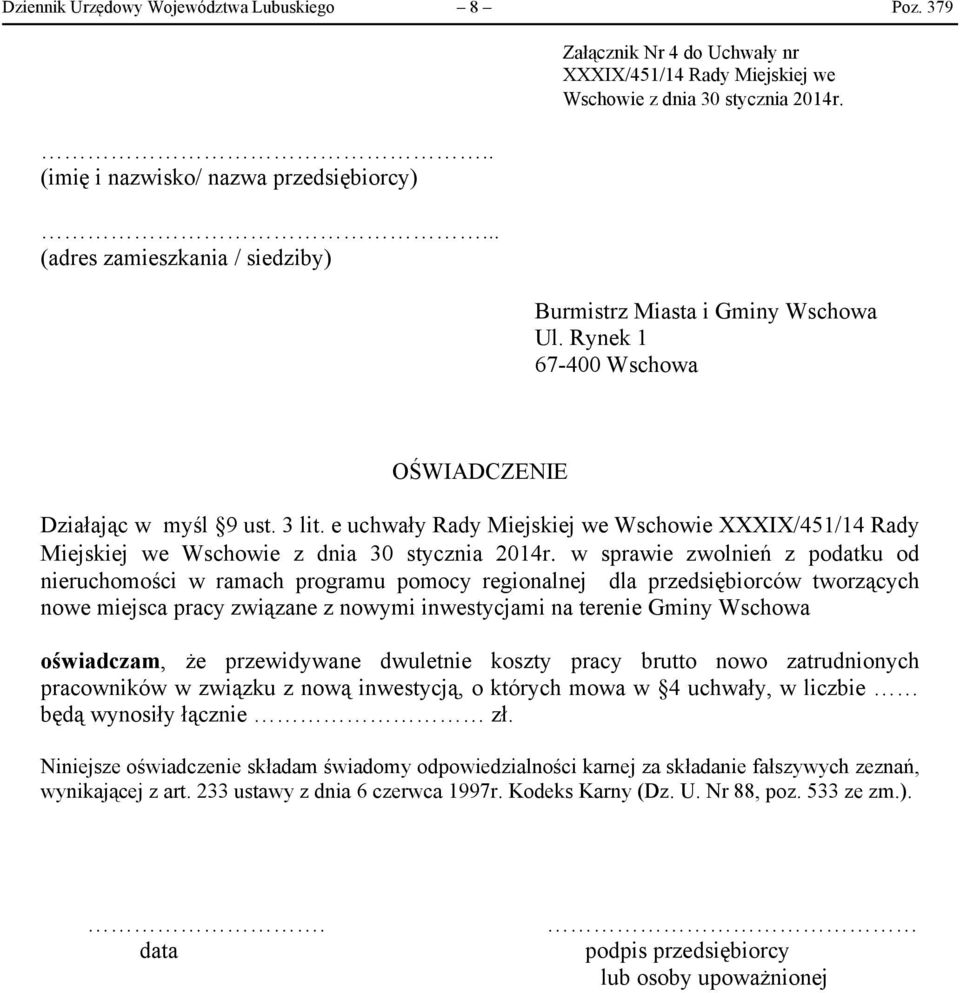 Rynek 1 67-400 Wschowa OŚWIADCZENIE Działając w myśl 9 ust. 3 lit. e uchwały Rady Miejskiej we Wschowie XXXIX/451/14 Rady Miejskiej we Wschowie z dnia 30 stycznia 2014r.