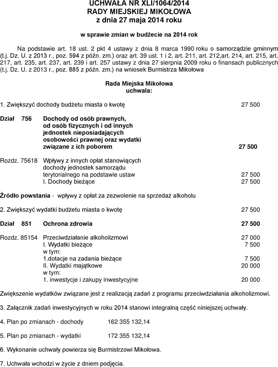 z 03 r., poz. 885 z późn. zm.) na wniosek Burmistrza Mikołowa Rada Miejska Mikołowa uchwala:.