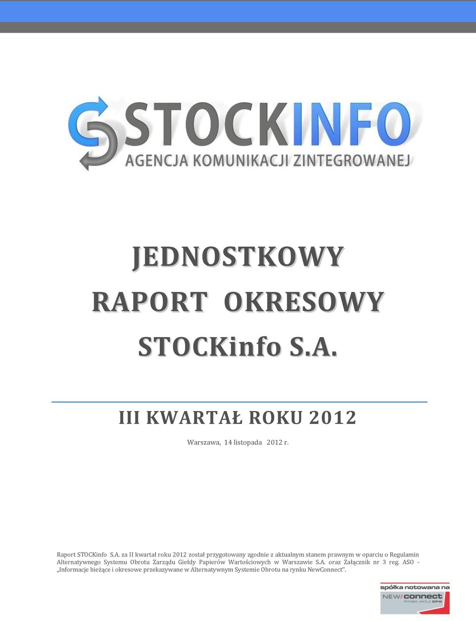 za II kwartał roku 2012 został przygotowany zgodnie z aktualnym stanem prawnym w oparciu o Regulamin