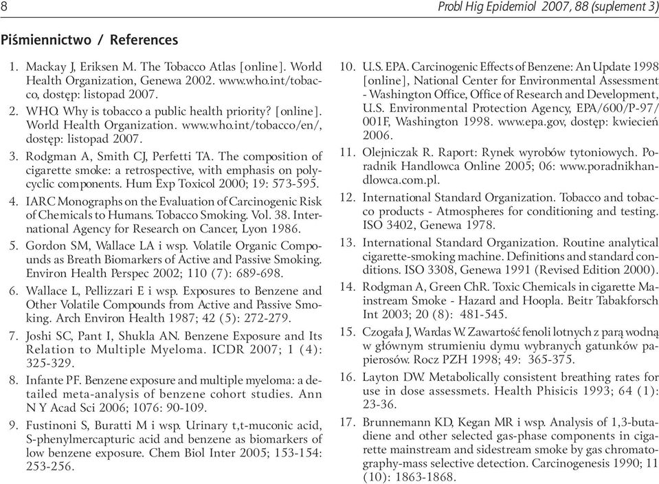 Rodgman A, Smith CJ, Perfetti TA. The composition of cigarette smoke: a retrospective, with emphasis on polycyclic components. Hum Exp Toxicol 2000; 19: 573-595. 4.