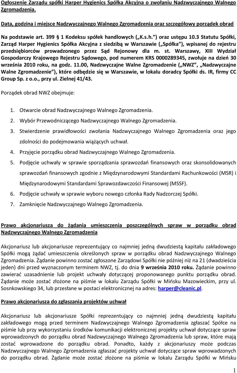 3 Statutu Spółki, Zarząd Harper Hygienics Spółka Akcyjna z siedzibą w Warszawie ( Spółka ), wpisanej do rejestru przedsiębiorców prowadzonego przez Sąd Rejonowy dla m. st.