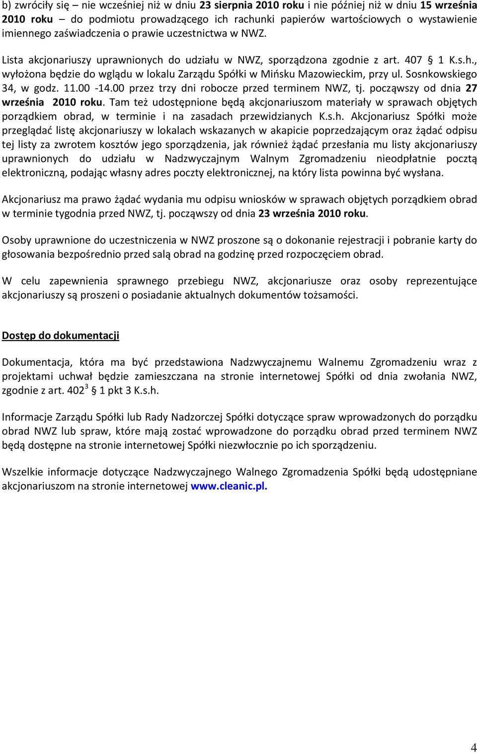 Sosnkowskiego 34, w godz. 11.00-14.00 przez trzy dni robocze przed terminem NWZ, tj. począwszy od dnia 27 września 2010 roku.