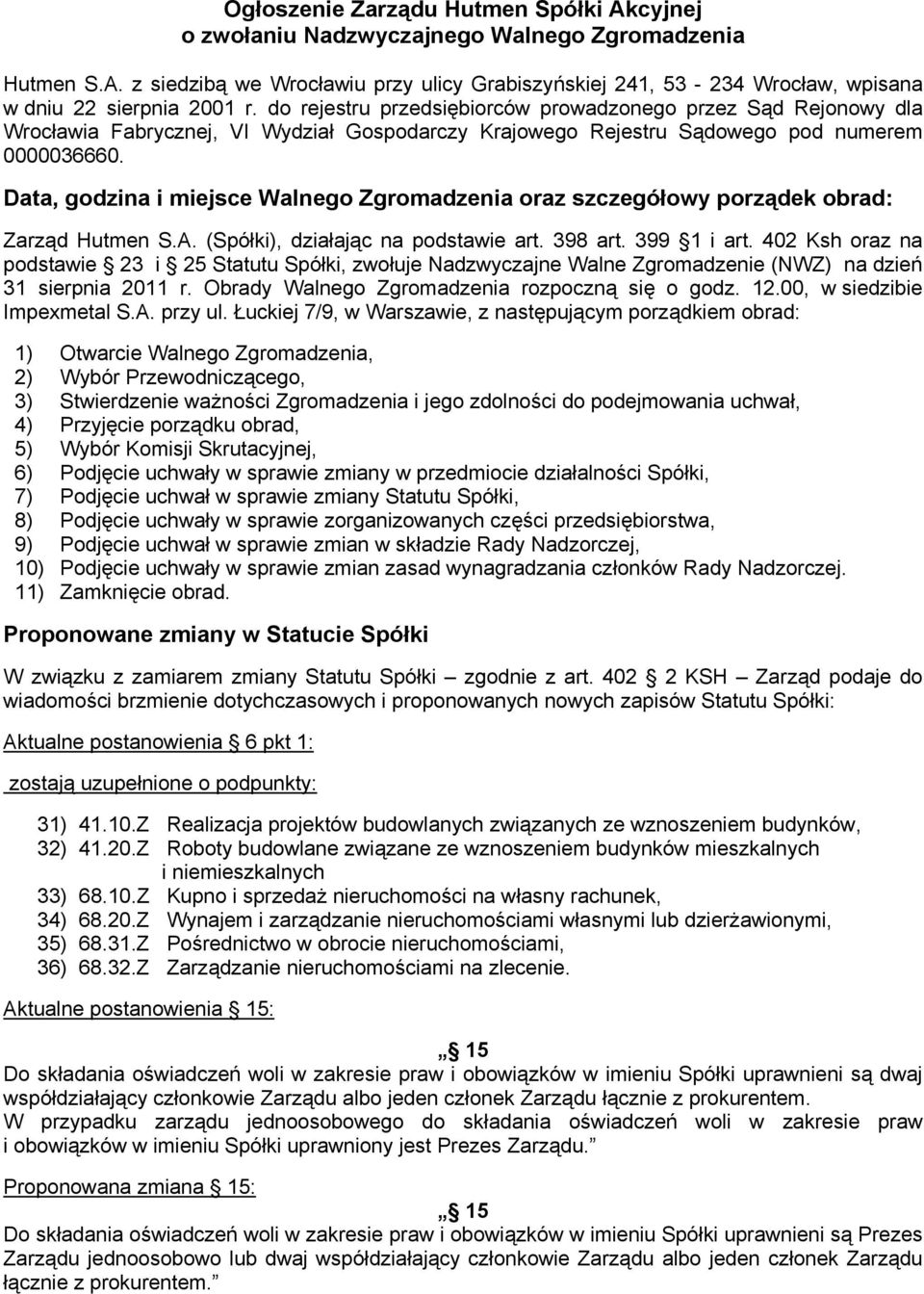 Data, godzina i miejsce Walnego Zgromadzenia oraz szczegółowy porządek obrad: Zarząd Hutmen S.A. (Spółki), działając na podstawie art. 398 art. 399 1 i art.