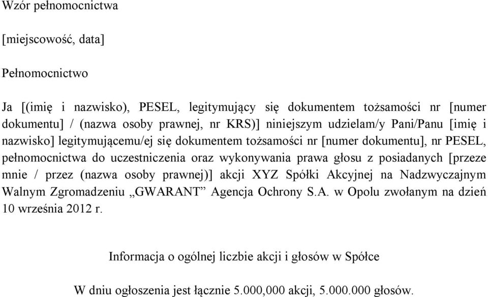 oraz wykonywania prawa głosu z posiadanych [przeze mnie / przez (nazwa osoby prawnej)] akcji XYZ Spółki Akcyjnej na Nadzwyczajnym Walnym Zgromadzeniu GWARANT Agencja