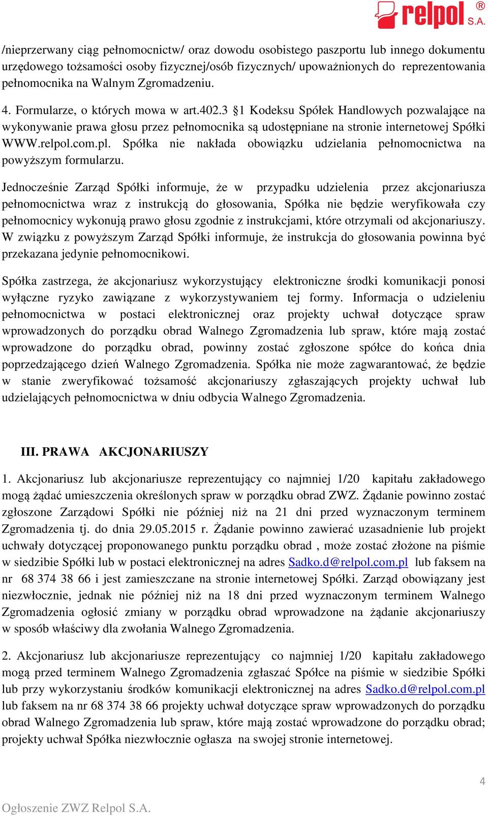com.pl. Spółka nie nakłada obowiązku udzielania pełnomocnictwa na powyższym formularzu.