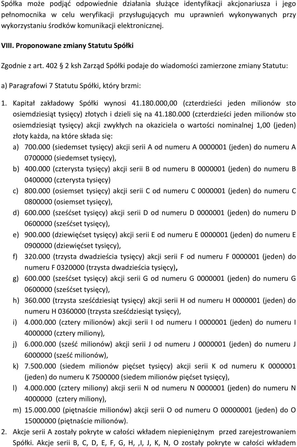 Kapitał zakładowy Spółki wynosi 41.180.