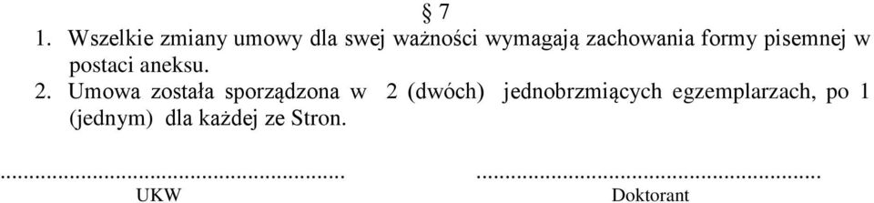 Umowa została sporządzona w 2 (dwóch) jednobrzmiących