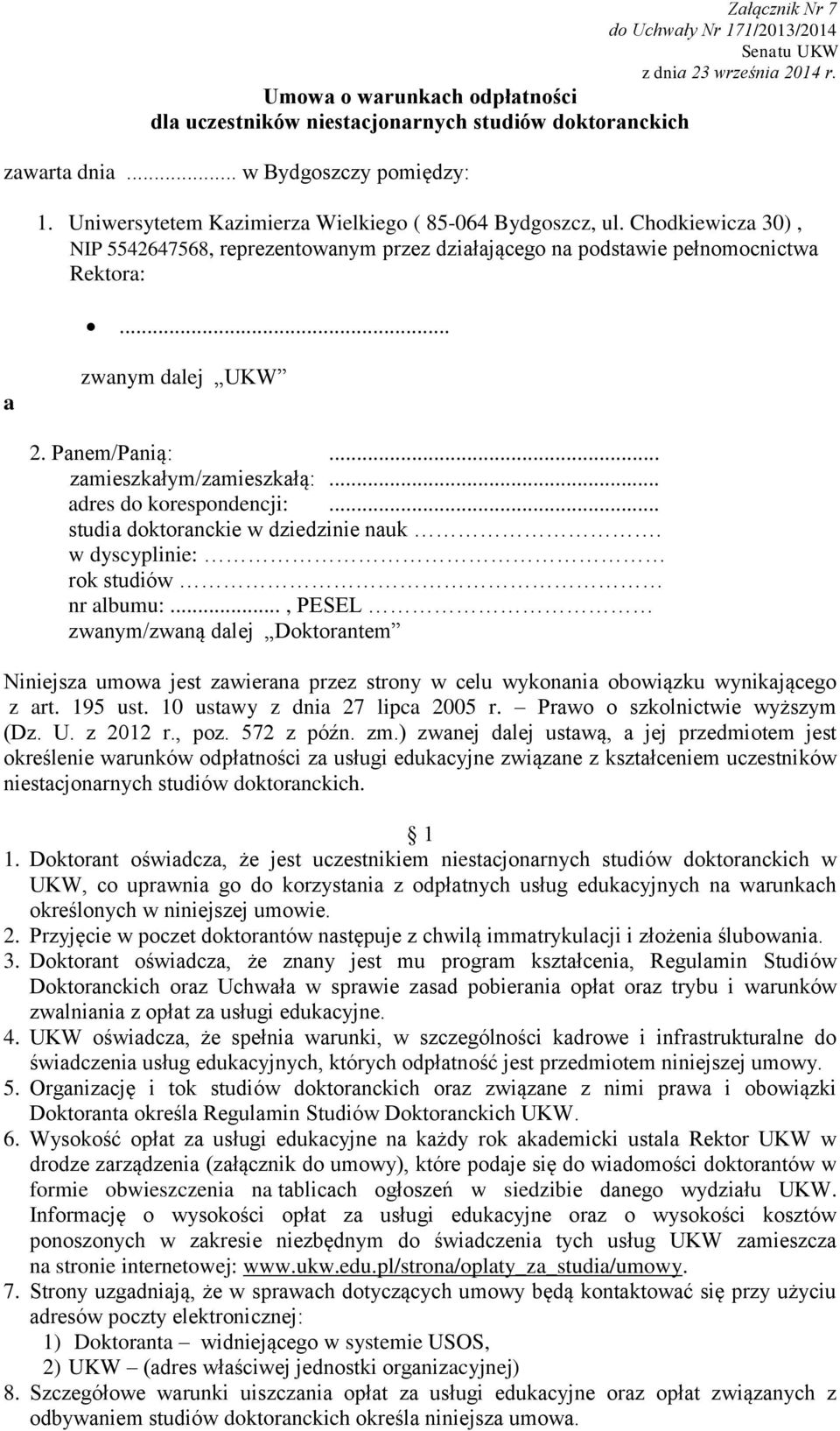 Chodkiewicza 30), NIP 5542647568, reprezentowanym przez działającego na podstawie pełnomocnictwa Rektora:... a zwanym dalej UKW 2. Panem/Panią:... zamieszkałym/zamieszkałą:... adres do korespondencji:.