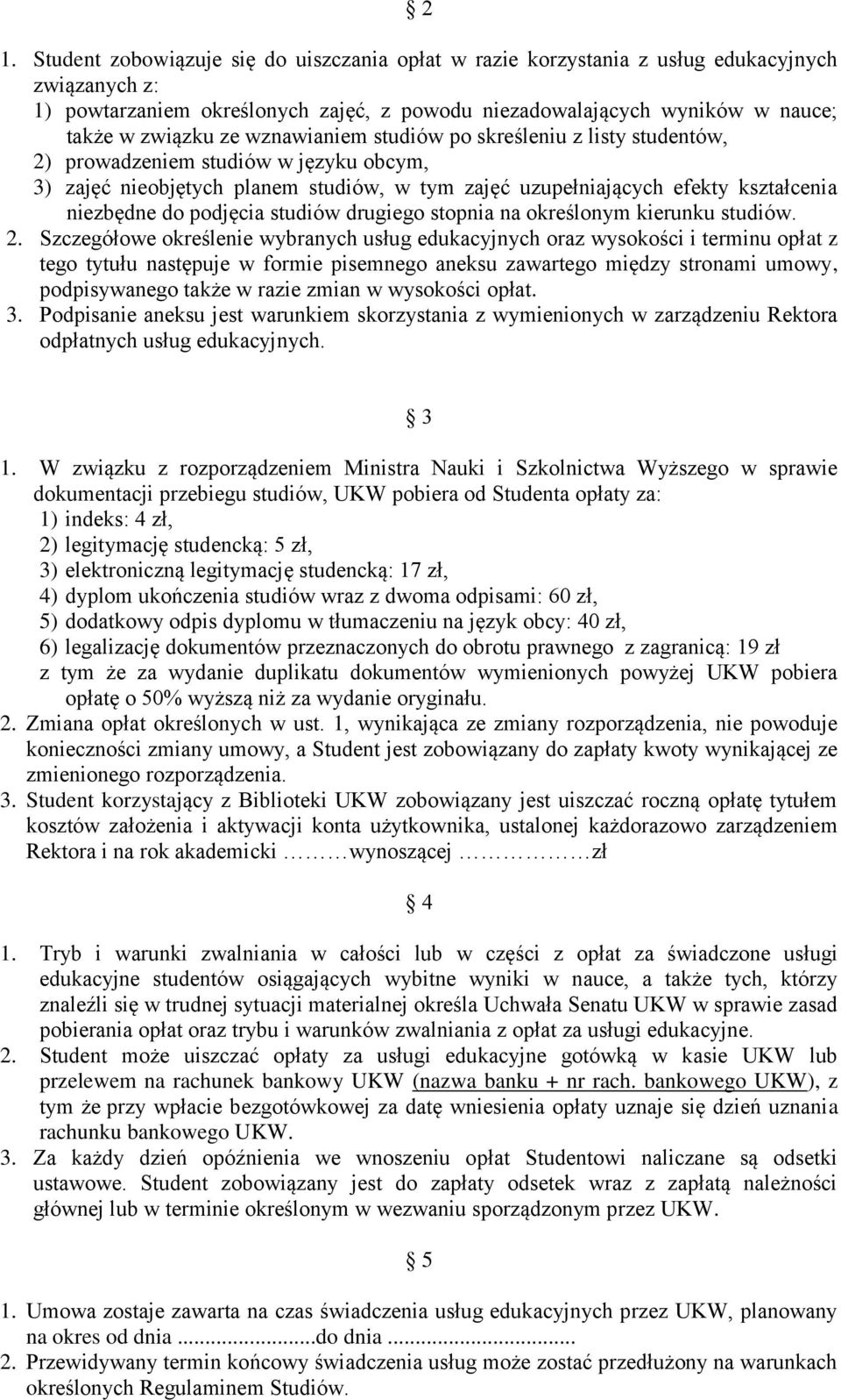 podjęcia studiów drugiego stopnia na określonym kierunku studiów. 2.