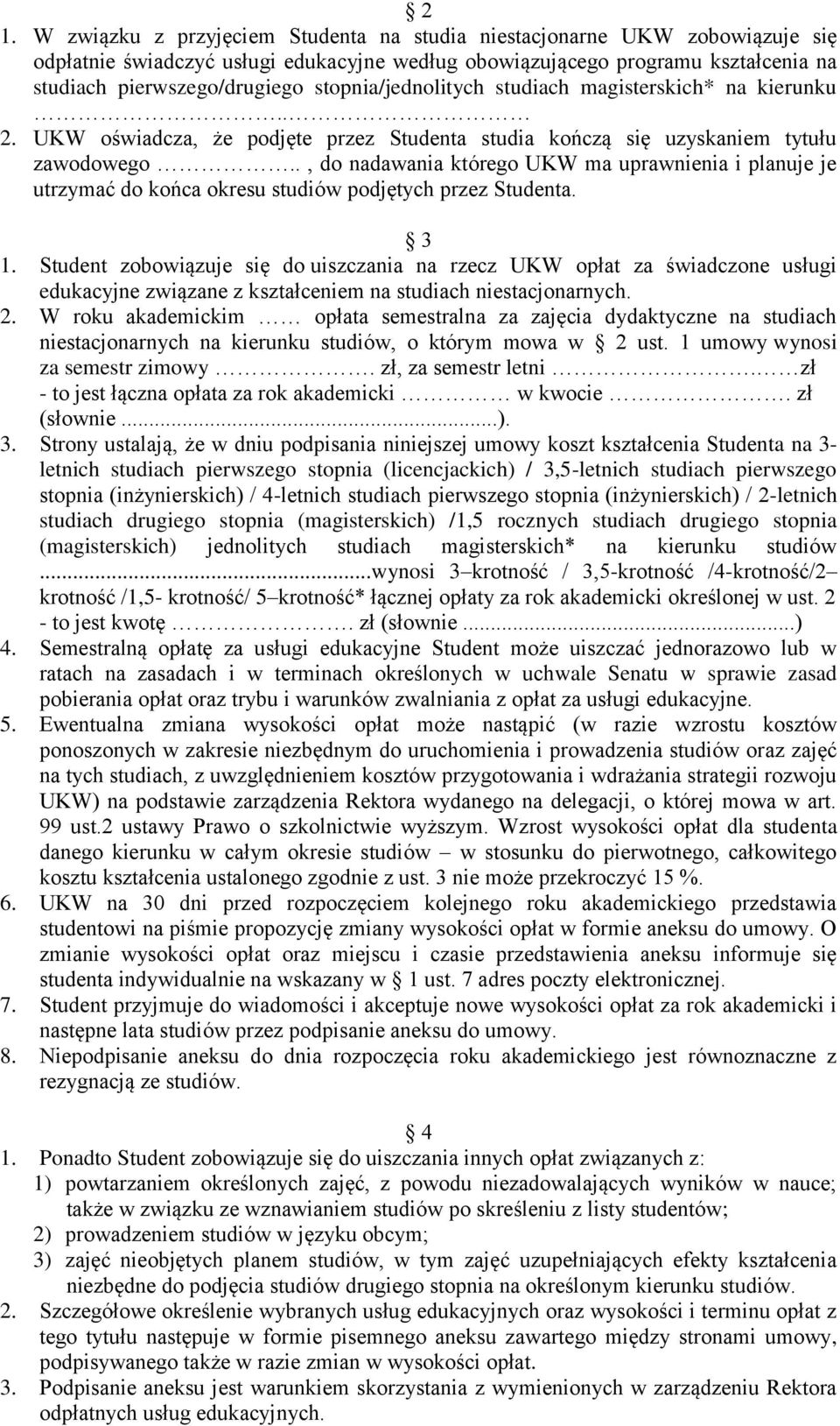 ., do nadawania którego UKW ma uprawnienia i planuje je utrzymać do końca okresu studiów podjętych przez Studenta. 3 1.