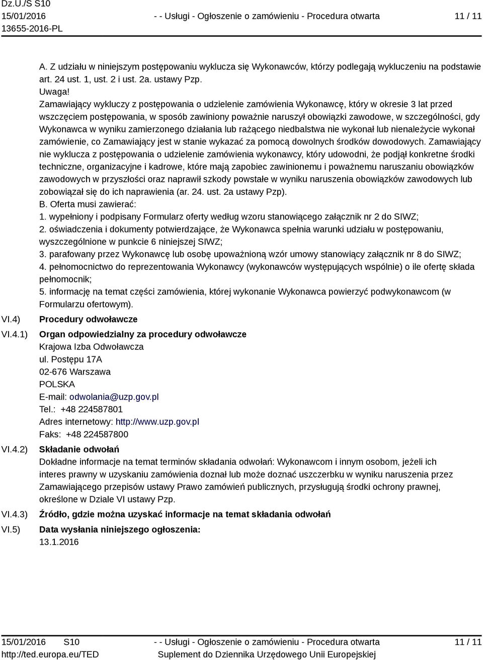 Zamawiający wykluczy z postępowania o udzielenie zamówienia Wykonawcę, który w okresie 3 lat przed wszczęciem postępowania, w sposób zawiniony poważnie naruszył obowiązki zawodowe, w szczególności,