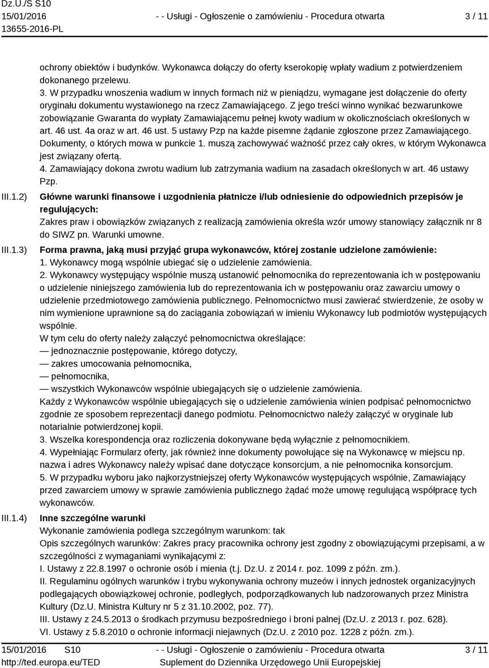 Z jego treści winno wynikać bezwarunkowe zobowiązanie Gwaranta do wypłaty Zamawiającemu pełnej kwoty wadium w okolicznościach określonych w art. 46 ust.