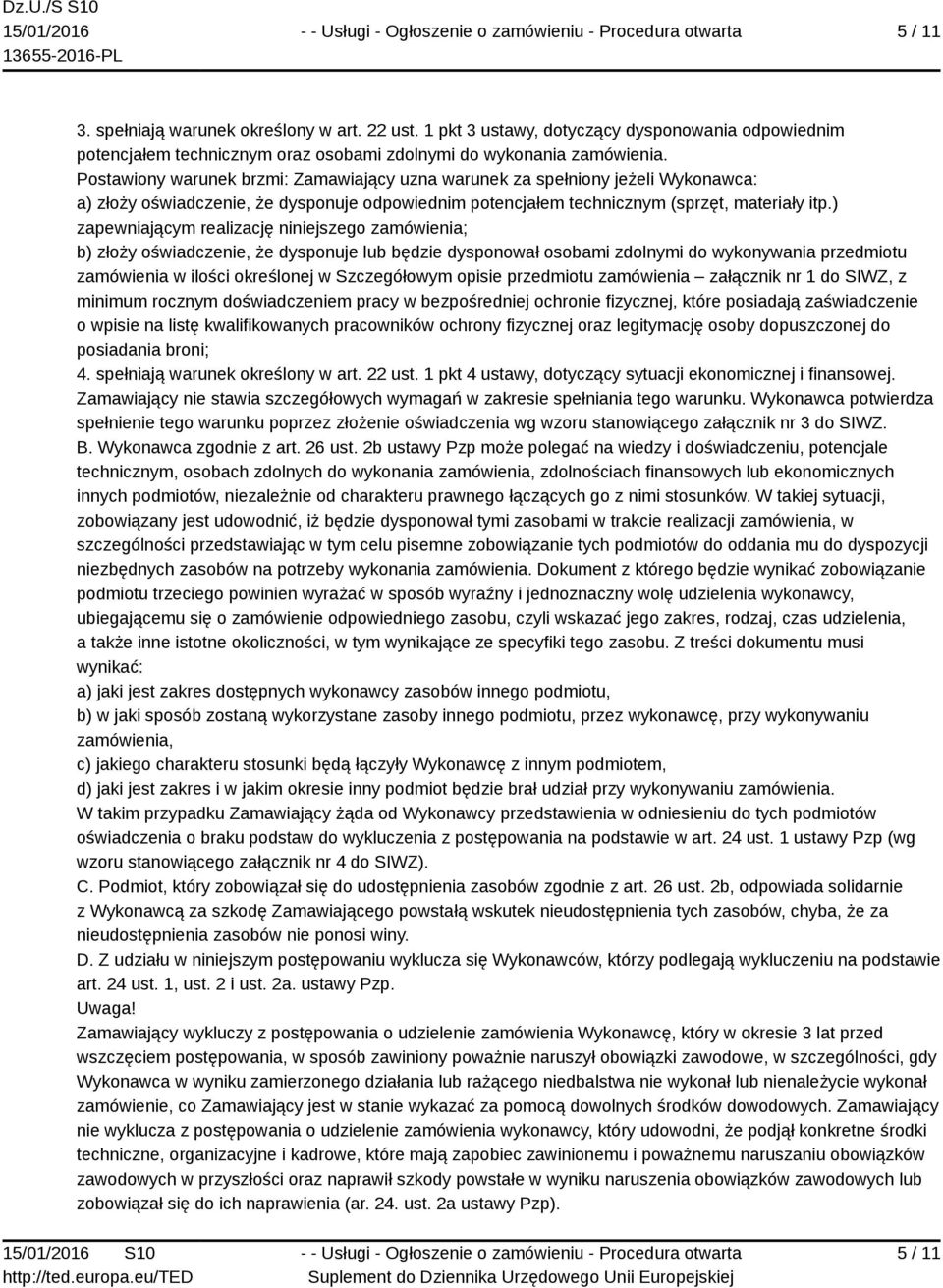 ) zapewniającym realizację niniejszego zamówienia; b) złoży oświadczenie, że dysponuje lub będzie dysponował osobami zdolnymi do wykonywania przedmiotu zamówienia w ilości określonej w Szczegółowym