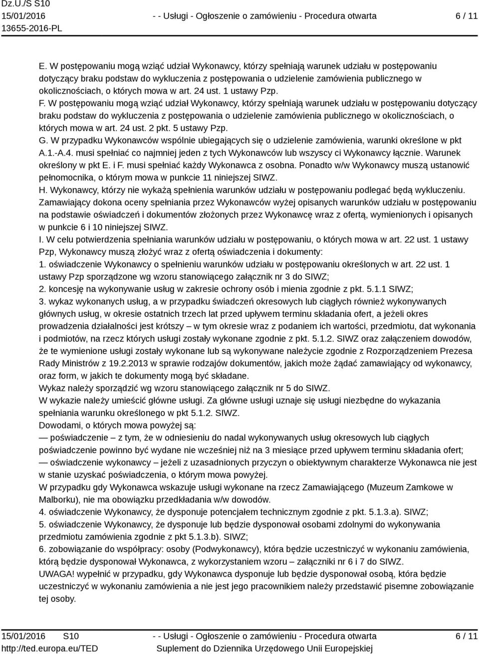okolicznościach, o których mowa w art. 24 ust. 1 ustawy Pzp. F.  okolicznościach, o których mowa w art. 24 ust. 2 pkt. 5 ustawy Pzp. G.