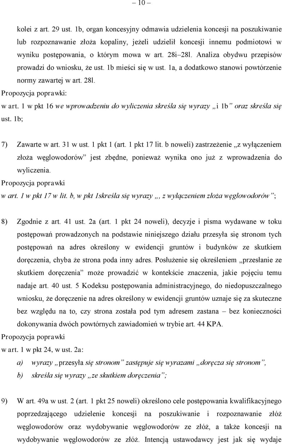 Analiza obydwu przepisów prowadzi do wniosku, że ust. 1b mieści się w ust. 1a, a dodatkowo stanowi powtórzenie normy zawartej w art.