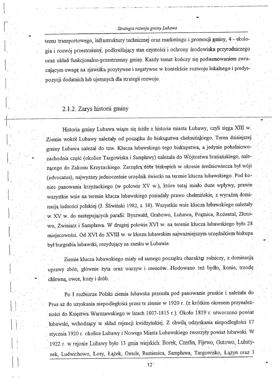 strategii rozwoju l l ll 212 Zarys historii gminy Historia gminy Lubawa wiąże się ściśle z historia miasta Lubavry,czyli sięga XIIIw Ziemie wokół LubaWy należałyod '" początku do