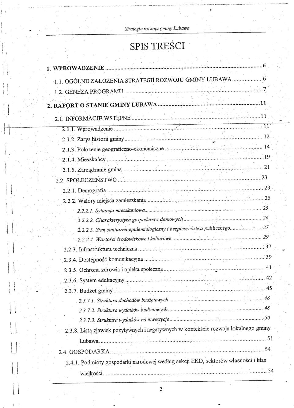 22 SPOŁECZEŃSTWO d, : 23 221 Demografia :: : : 23 2 Wal ' k 25 2 2: ory miejsca zailllesz ama ::,,, 2221 Sytuacja mieszkaniowa, 25 \ I \ \ II 2Z22 Charaktelystyka gospodarstw domowych, 26 2223 Stan