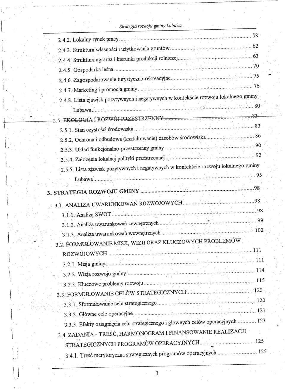 czystości środowiska ~ ;,, : 83 252, Ochrona i odbudowa (ksztahowanie) zasobów środowiska~ ;, 86 " 253 Układ funkcjanalno-przestrzenny gminy : :, 90 254 Załozenia lokalriejpolityki przestrzennej : :