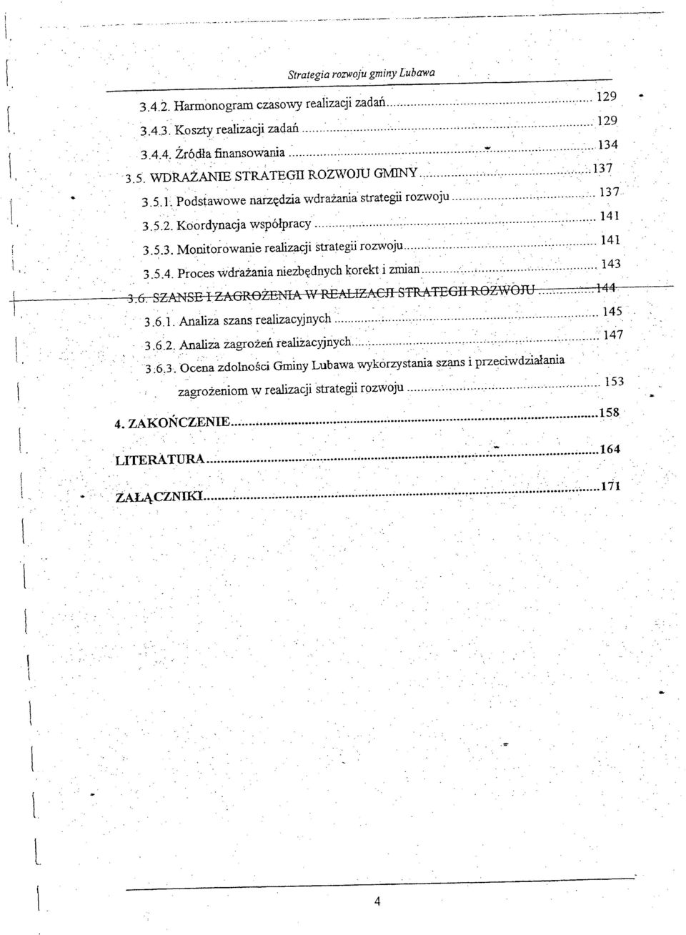 korekt i zmian ; 143 36 SZANSE IZAGROżENIA Vl REALIZACn STRATEGII ROi\V8ru 144 361 Analiza szans realizacyjnych : 145 362: Analiza zagrożeń realizacyjnych : ::,,, 147 3