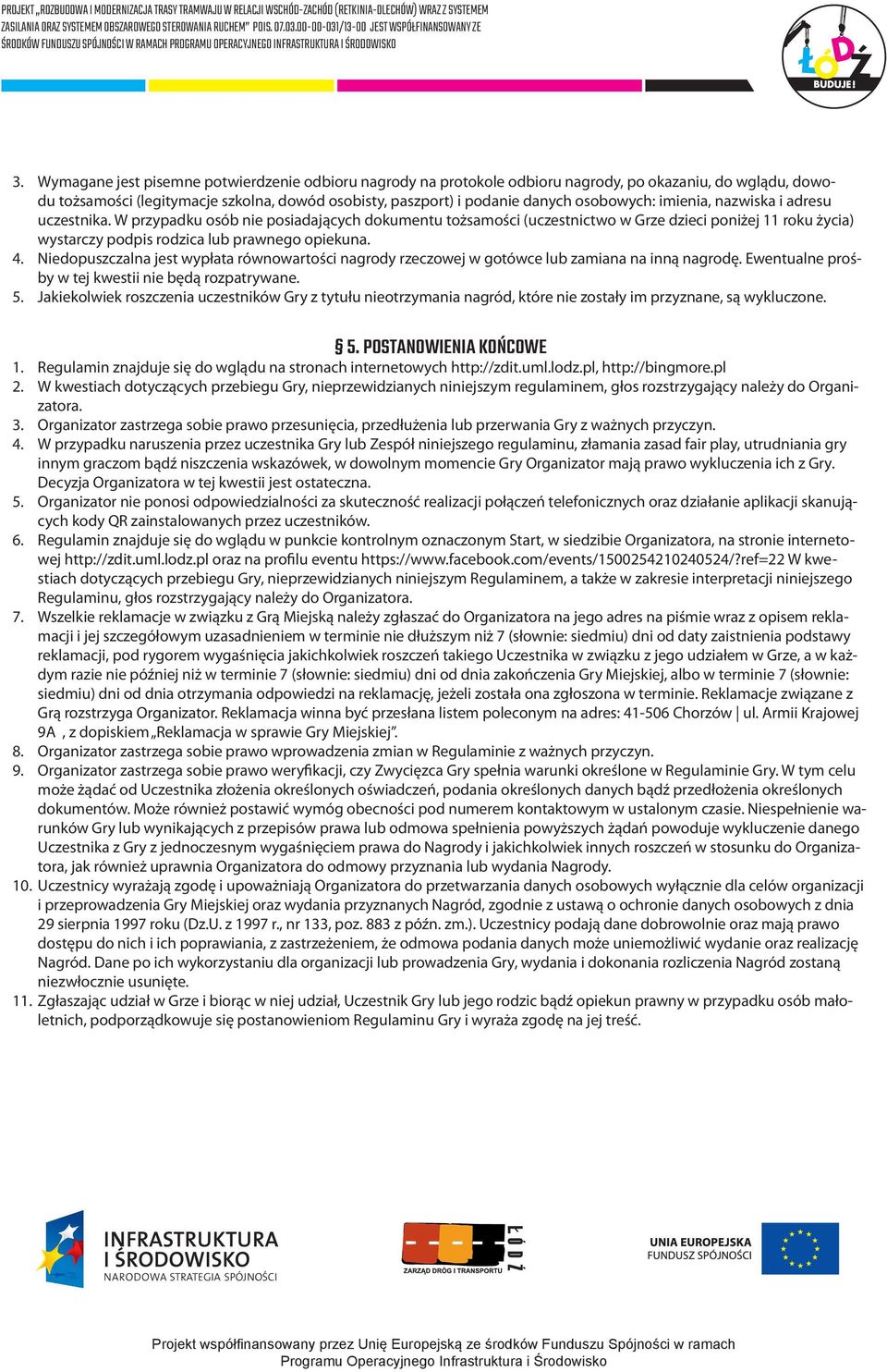 W przypadku osób nie posiadających dokumentu tożsamości (uczestnictwo w Grze dzieci poniżej 11 roku życia) wystarczy podpis rodzica lub prawnego opiekuna. 4.